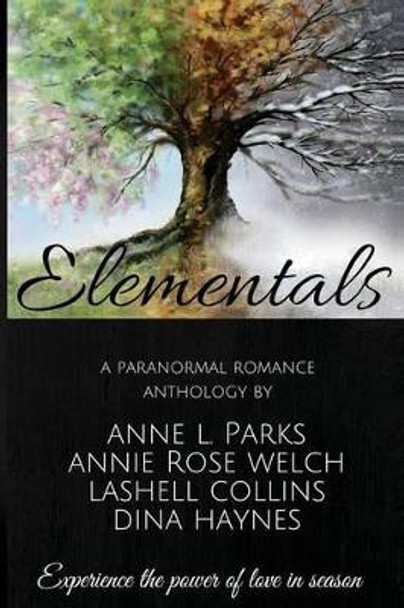 Elementals: A Paranormal Anthology by Annie Rose Welch 9781508633853