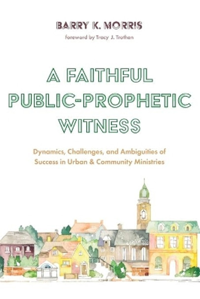 A Faithful Public-Prophetic Witness by Barry K Morris 9781532684340