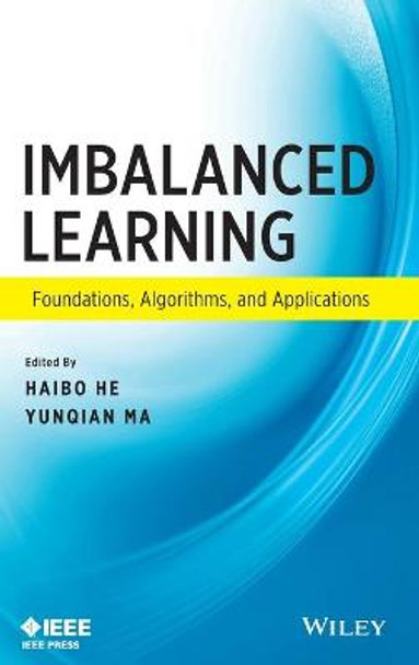 Imbalanced Learning: Foundations, Algorithms, and Applications by Haibo He