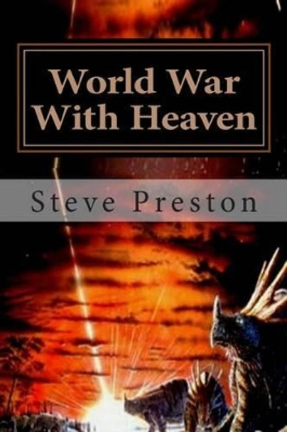 World War With Heaven by Steve Preston 9781508455011