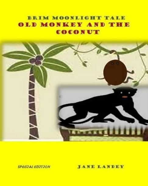 Old Monkey and the coconut: Brim Moonlight Tale by Jane Olamide Olubunm Landey 9781511416146