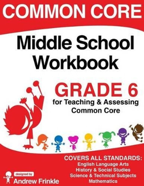 Common Core Middle School Workbook Grade 6 by Andrew Frinkle 9781511530491