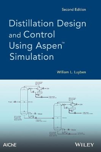 Distillation Design and Control Using Aspen Simulation by William L. Luyben