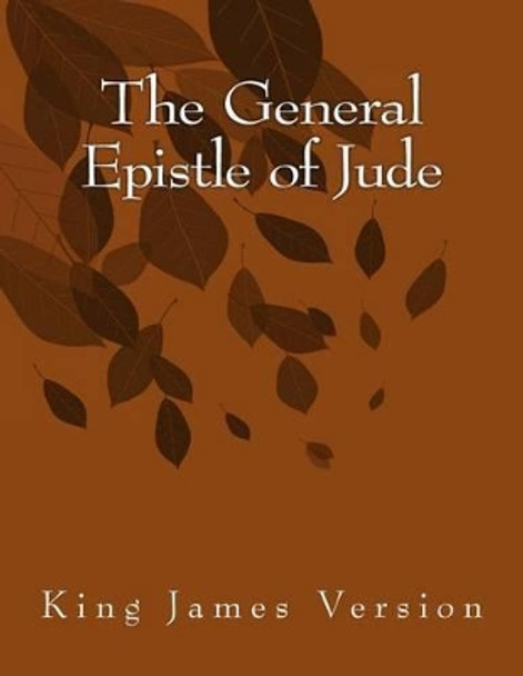 The General Epistle of Jude: King James Version by Jude 9781515284642