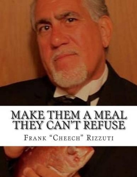 Make Them A Meal They Can't Refuse by Cynthia a DeSantis Hunt 9781507820902