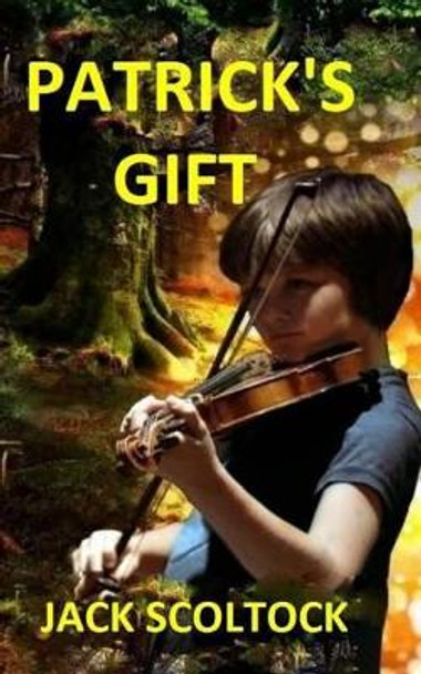 Patrick's Gift by Jack Scoltock 9781512089363