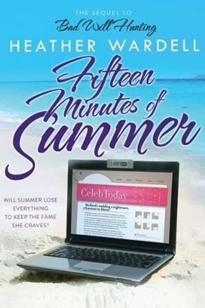 Fifteen Minutes of Summer by Heather Wardell 9781512321609