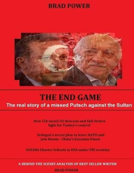 Erdogan-Gulen: The End Game by Brad Power 9781512326260