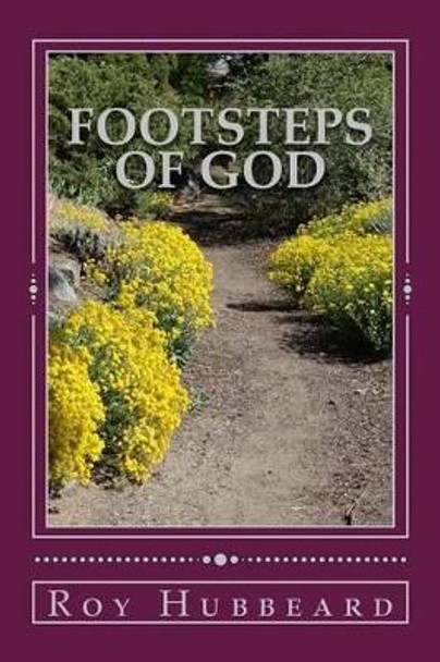 Footsteps of God: Walking With God by Roy James Hubbeard 9781514211557