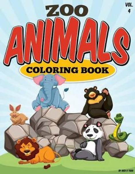 Zoo Animals Coloring Book Animals: All Ages Coloring Books by Rick R Todd 9781514114988