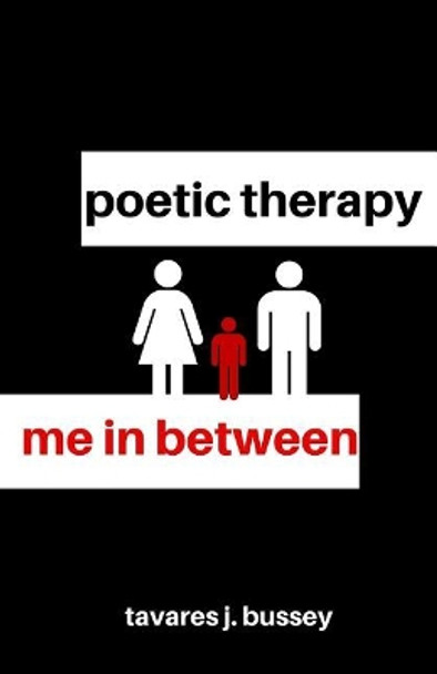 Poetic Therapy: Me In Between by Tavares J Bussey 9781546707783