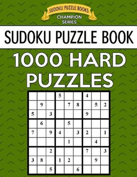 Sudoku Puzzle Book, 1,000 Hard Puzzles: Bargain Sized Jumbo Book, No Wasted Puzzles with Only One Level by Sudoku Puzzle Books 9781546925910