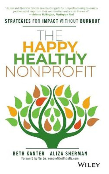 The Happy, Healthy Nonprofit: Strategies for Impact without Burnout by Beth Kanter