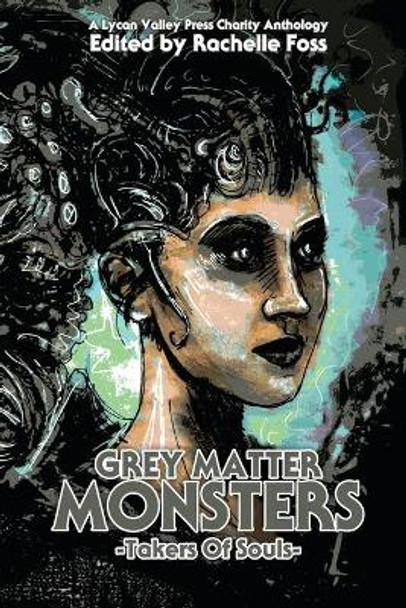 Grey Matter Monsters: Takers of Souls by Rachelle Foss 9781546839682