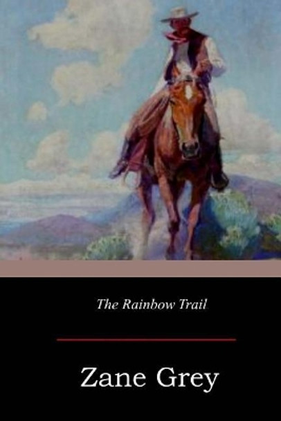 The Rainbow Trail by Zane Grey 9781546853213