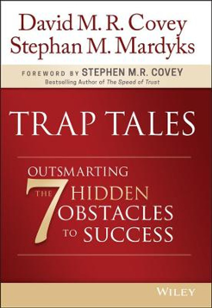 Trap Tales: Outsmarting the 7 Hidden Obstacles to Success by David M. R. Covey