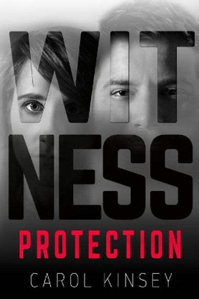 Witness Protection by Carol Kinsey 9781546907725
