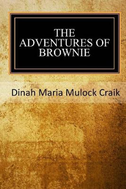 The Adventures of a Brownie by Dinah Maria Mulock Craik 9781546921813