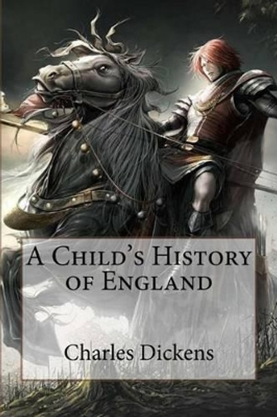 A Child's History of England Charles Dickens by Paula Benitez 9781540745798