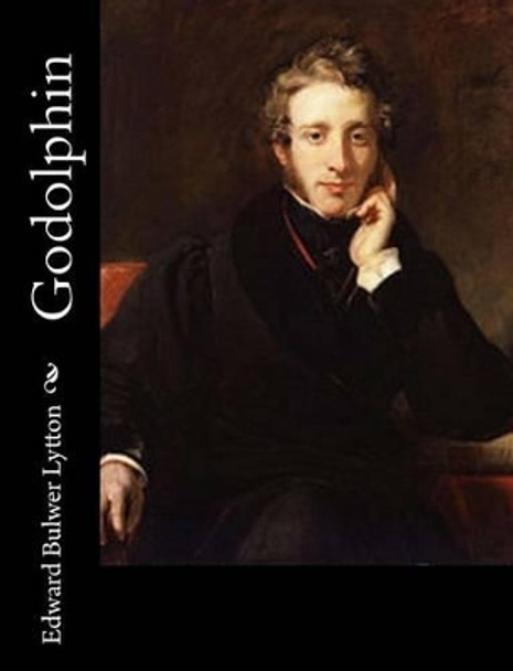 Godolphin by Edward Bulwer Lytton 9781540824523