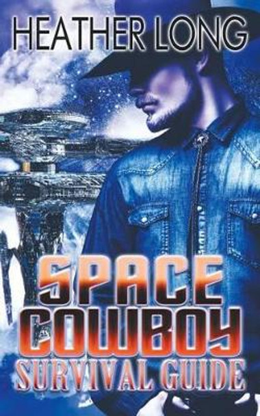Space Cowboy Survival Guide by Heather Long 9781540856333