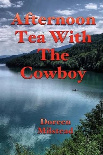 Afternoon Tea with the Cowboy by Doreen Milstead 9781541108301