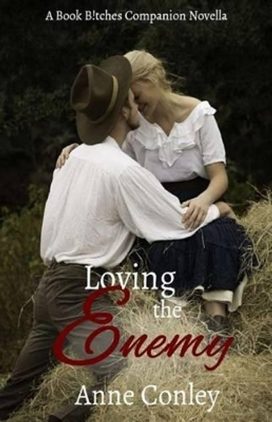 Loving the Enemy by Anne Conley 9781542341288