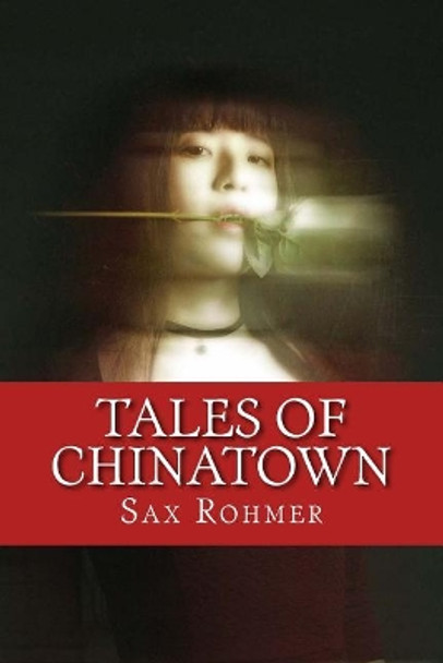 Tales of Chinatown by Professor Sax Rohmer 9781542364676