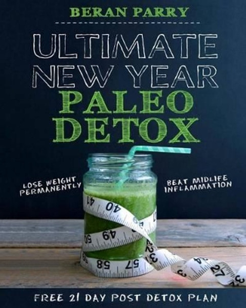 Ultimate New Year Paleo Detox by Beran Parry 9781542380102