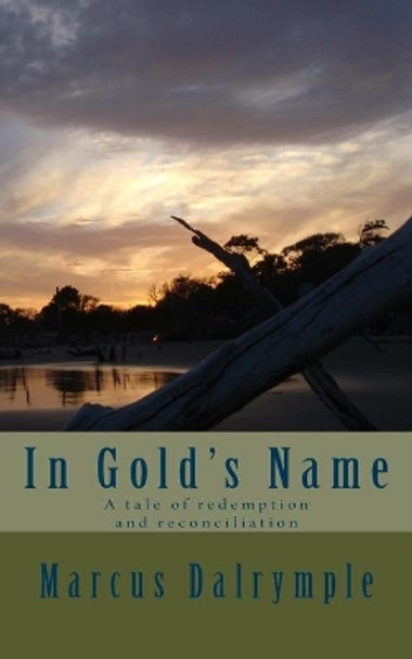 In Gold's Name by Marcus Dalrymple 9781542465557