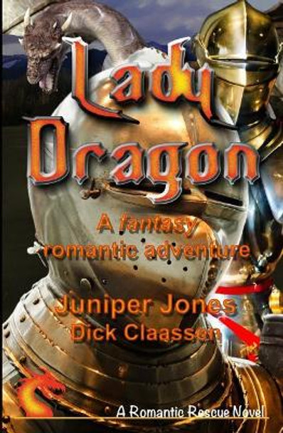 Lady Dragon: A Fantasy Romance of Knights and Dragons by Dick Claassen 9781542478281