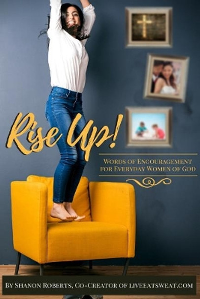 Rise Up! Devotions by Shanon Roberts 9781542545532