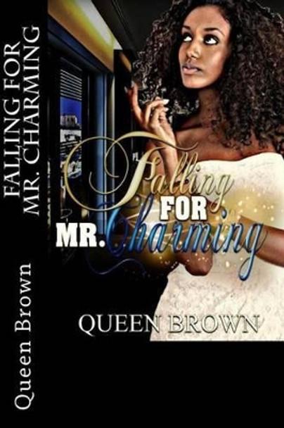 Falling For Mr. Charming by Queen Brown 9781511695190