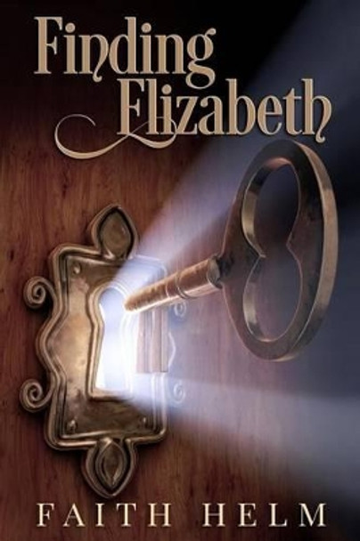 Finding Elizabeth by Faith Helm 9781511714266