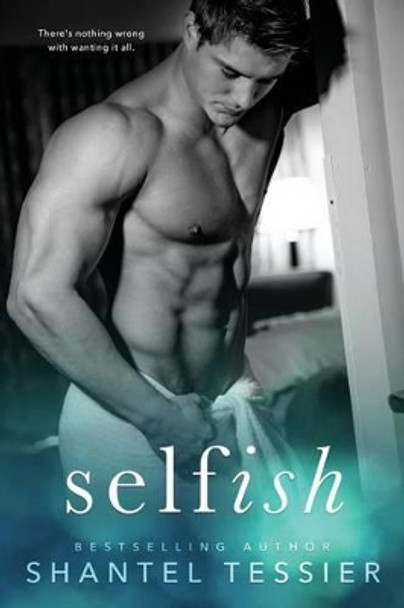 Selfish by Shantel Tessier 9781541055643