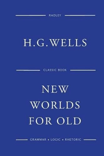 New Worlds for Old by MR H G Wells 9781541387560