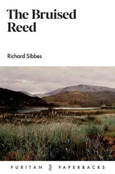 The Bruised Reed by Richard Sibbes