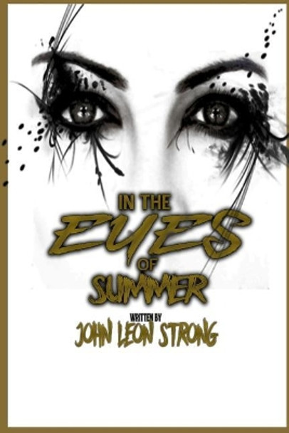 In The Eyes Summer by John Leon Strong Jr 9781548985301