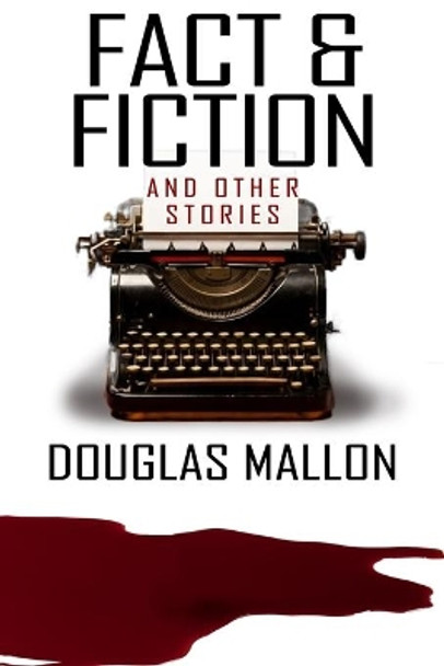 Fact & Fiction (& Other Stories) by Douglas Mallon 9781542735759