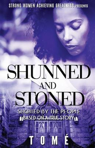 Shunned and Stoned: Slighted by the People by Yara Kaleemah 9781542760997