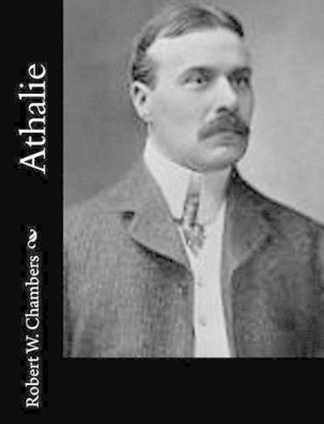 Athalie by Robert W Chambers 9781502511935