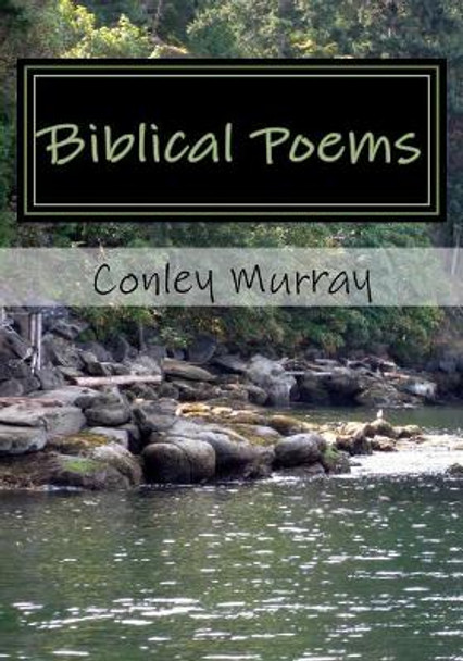 Biblical Poems by Conley E Murray 9781542786294