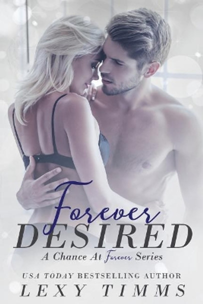 Forever Desired: Steamy Medical Romance by Lexy Timms 9781548259846