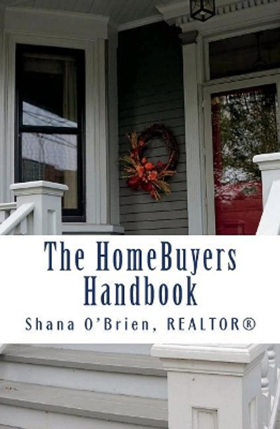 The HomeBuyers Handbook: checklists and info by Shana O'Brien 9781542816229