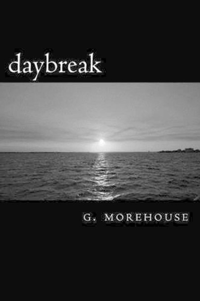 daybreak by G Morehouse 9781537240503