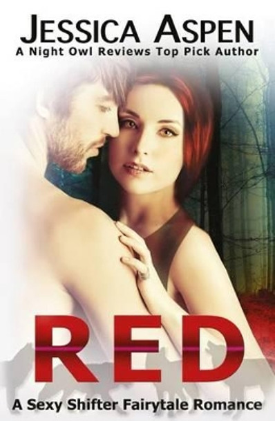 Red: A Sexy Shifter Fairytale Romance by Jessica Aspen 9781537298641