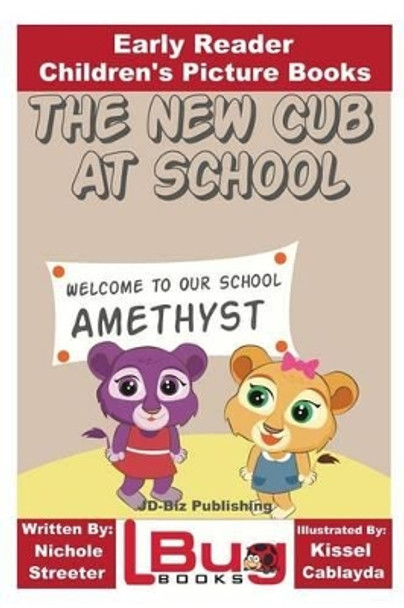 The New Cub At School - Early Reader - Children's Picture Books by John Davidson 9781537307763