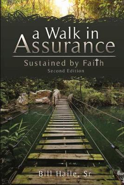 A Walk in Assurance: Sustained by Faith by Bill Haile 9781543287516