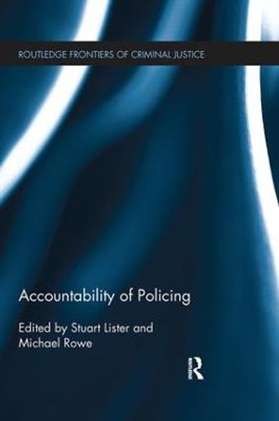 Accountability of Policing Stuart Lister (University of Leeds, Leeds, England, UK) 9781138065987
