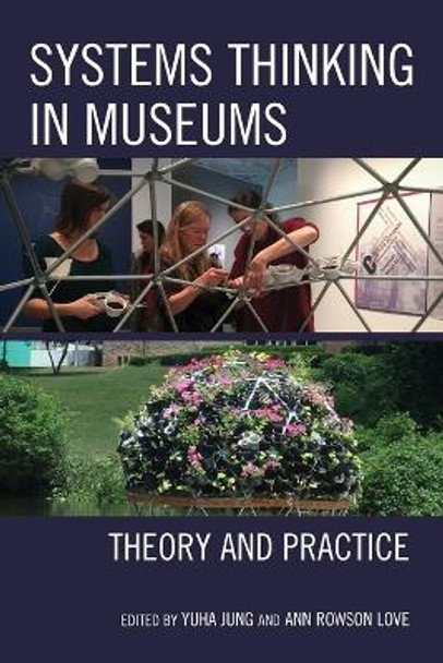 Systems Thinking in Museums: Theory and Practice by Yuha Jung 9781442279247